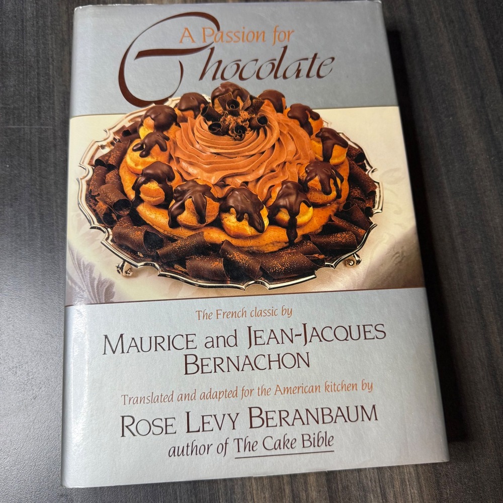 A Passion for Chocolate Cookbook French Classic Recipes Rose Levy Beranbaum
